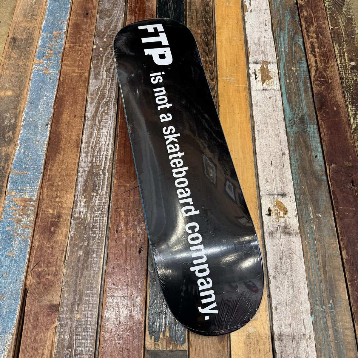 FTP "NOT A SKATE COMPANY" Deck