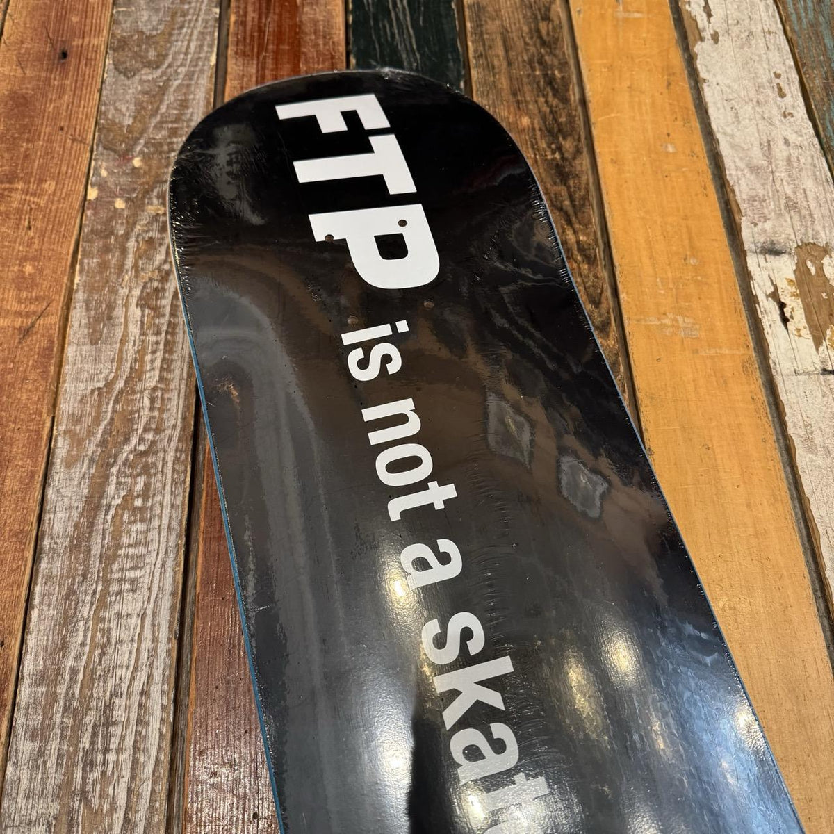 FTP "NOT A SKATE COMPANY" Deck